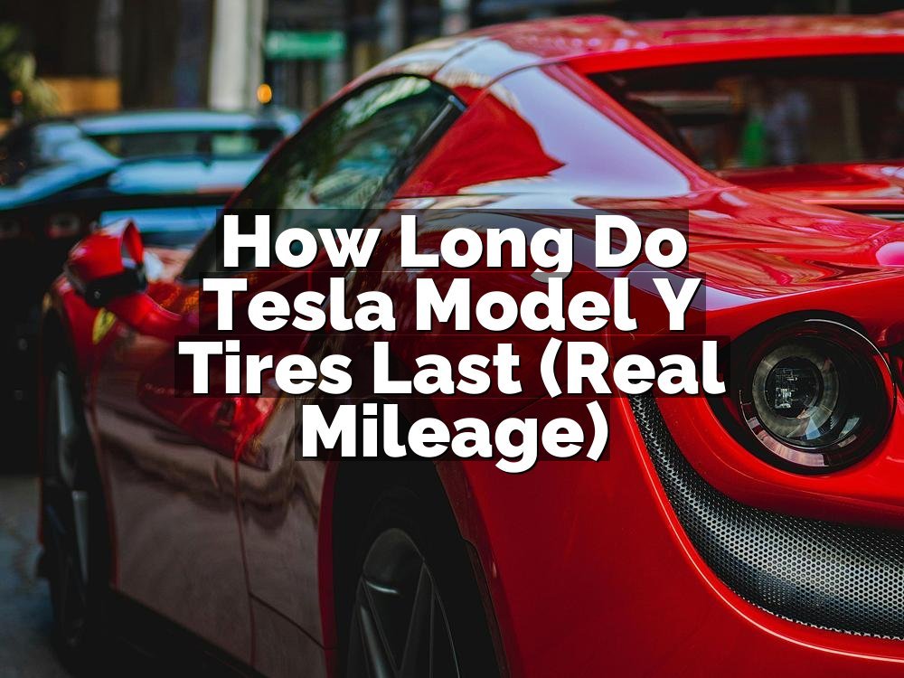 How Long Do Tesla Model Y Tires Last (Real Mileage)