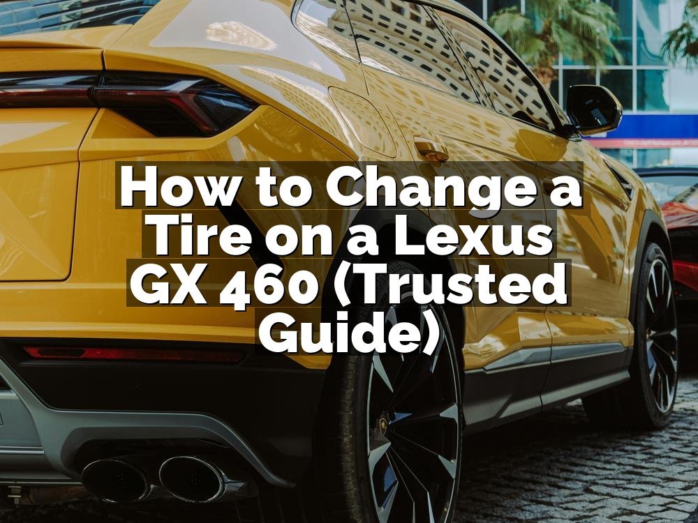 How to Change a Tire on a Lexus GX 460 (Trusted Guide)
