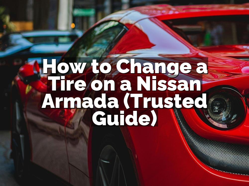 How to Change a Tire on a Nissan Armada (Trusted Guide)