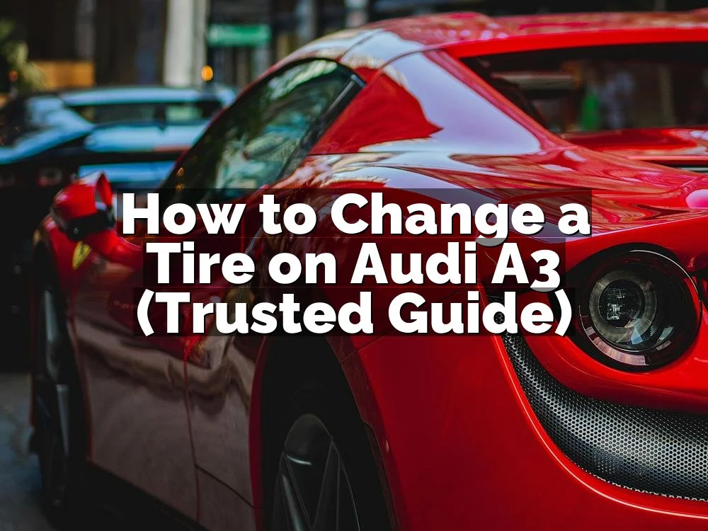 How to Change a Tire on Audi A3 (Trusted Guide)