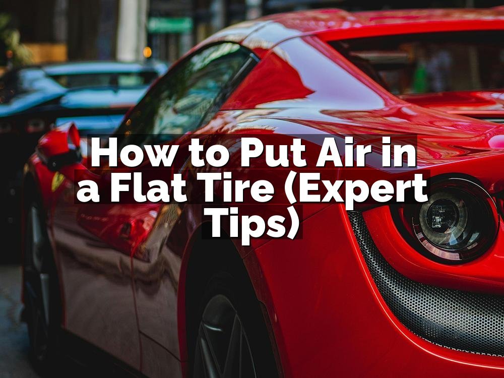 How to Put Air in a Flat Tire (Expert Tips)