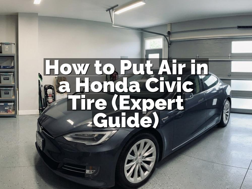 How to Put Air in a Honda Civic Tire (Expert Guide)
