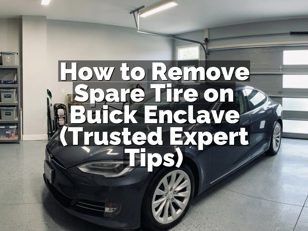 How to Remove Spare Tire on Buick Enclave (Trusted Expert Tips)