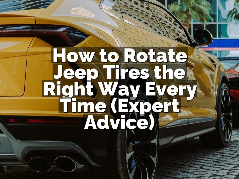 How to Rotate Jeep Tires the Right Way Every Time (Expert Advice)