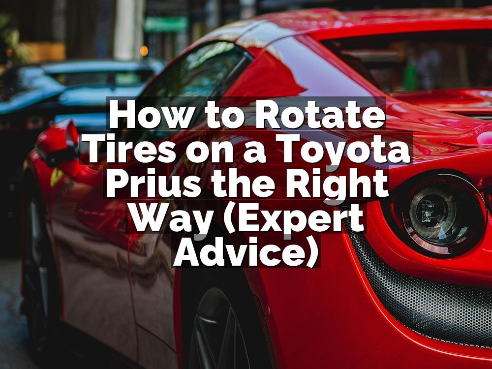 How to Rotate Tires on a Toyota Prius the Right Way (Expert Advice)
