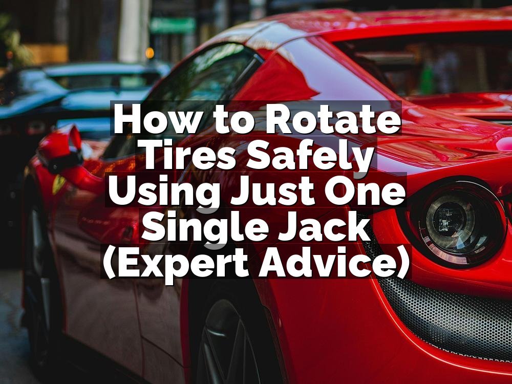 How to Rotate Tires Safely Using Just One Single Jack (Expert Advice)